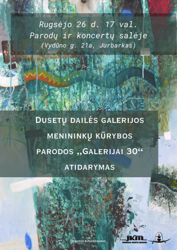 Dusetų dailės galerijos menininkų kūrybos parodos „Galerijai 30“ atidarymas