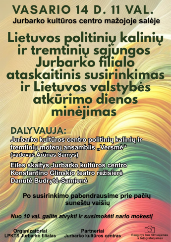 Lietuvos politinių kalinių ir tremtinių sąjungos Jurbarko filialo ataskaitinis susirinkimas ir Lietuvos valstybės atkūrimo dienos minėjimas