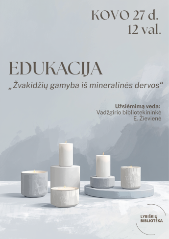 Edukacija „Žvakidžių gamyba iš mineralinės dervos“