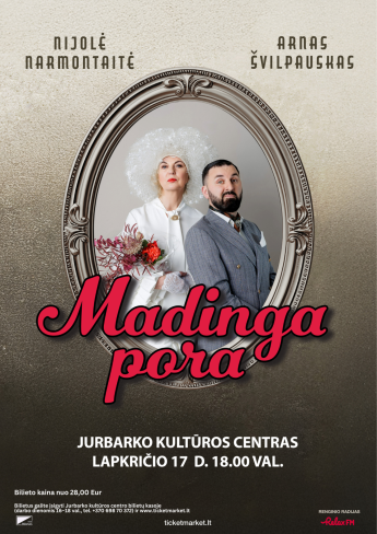 Nijolė Narmontaitė ir Arnas Švilpauskas „MADINGA PORA“