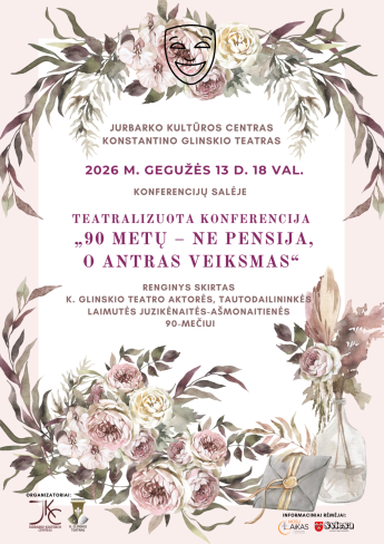 Teatralizuota konferencija „90 metų – ne pensija, o antras veiksmas“, skirta K. Glinskio teatro aktorės, tautodailininkės Laimutės Juzikėnaitės-Ašmonaitienės 90-mečiui