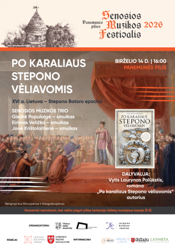 Panemunės pilies senosios muzikos festivalis. „Po karaliaus Stepono vėliavomis“ XVI a. Lietuva – Stepono Batoro epocha
