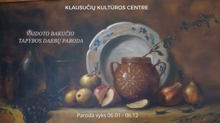 Vaidoto Bakučio tapybos darbų paroda