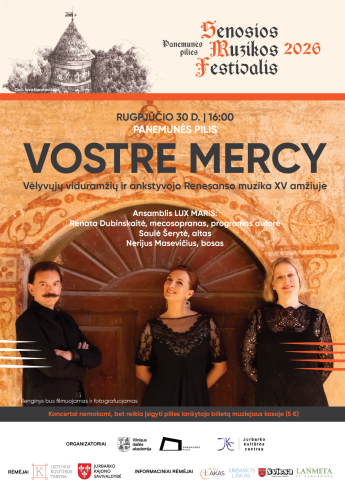 Panemunės pilies senosios muzikos festivalis. „Vostre mercy“ vėlyvųjų viduramžių ir ankstyvojo Renesanso muzika