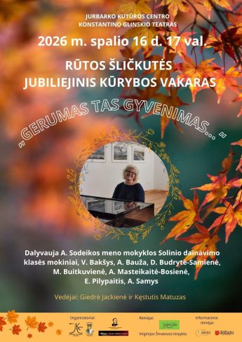 Rūtos Šličkutės jubiliejinis kūrybos vakaras „Gerumas tas gyvenimas…“